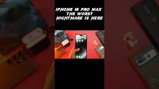 iPhone 16 Pro Max - THE WORST NIGHTMARE IS HERE 