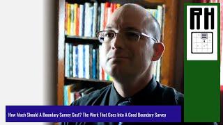 How Much Should A Boundary Survey Cost? - The Work That Goes Into A Good Boundary Survey