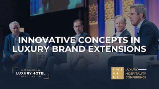 Innovative Concepts in Luxury Brand Extensions | INSPIRE Luxury Hospitality Conference