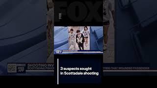 3 suspects sought in Scottsdale shooting | FOX 10 Phoenix