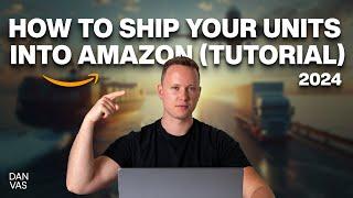 How To Send Your First Shipment Into Amazon FBA In 2024 (Tutorial)