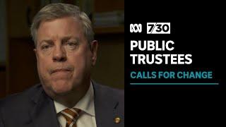 Calls for public trustee and guardianship reform after financial mismanagement revealed | 7.30