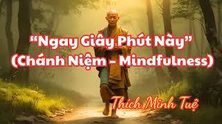 Ngay Giây Phút Này – Thiền Hát Chánh Niệm | Hành Giả Thích Minh Tuệ