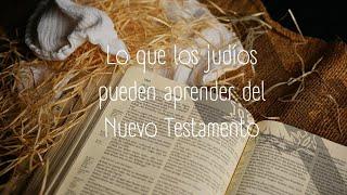 Lo que los judíos pueden aprender del Nuevo Testamento.