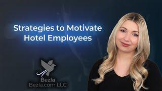 Strategies to Motivate Hotel Employees | Hotel Marketing