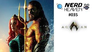 Aquaman Retrospective Review and Analysis (Nerd Heaven 35)