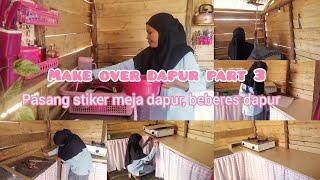 make over dapur part 3 || pemasangan stiker di meja dapur || beberes dapur