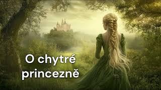 O CHYTRÉ PRINCEZNĚ Audio pohádka pro děti před spaním