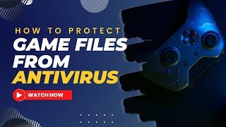 How to Exclude/Protect Game Files from Windows 10 Antivirus: Essential Guide. 2024