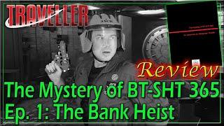 Mystery of BT-SHT 365: Ep. 1 - The Bank Heist