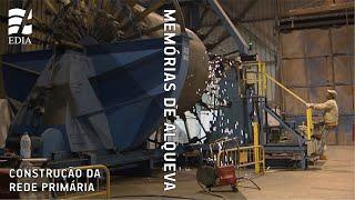 Memórias de Alqueva | Construção da Rede Primaria