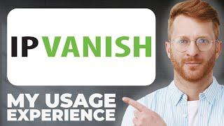 IPVanish VPN Review - Usage Experience