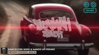 Dancecore N3rd & Hands Up Freaks - Never Coming Back