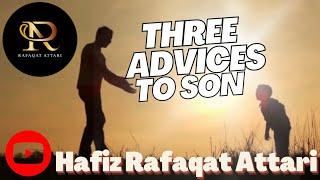 3 Advice to Son (Hafiz Rafaqat Attari)