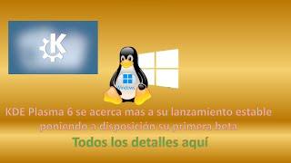 KDE Plasma 6 aterriza en su primer beta y aqui te cuento los detalles