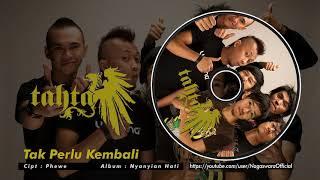 Tahta - Tak Perlu Kembali (Official Audio Video)