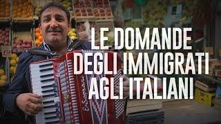 LE DOMANDE DEGLI IMMIGRATI AGLI ITALIANI