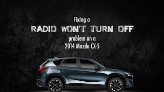 Radio Won't Turn Off Even When Ignition Is Switched Off   Mazda CX5