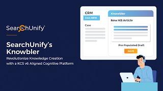 SearchUnify's Knowbler | Revolutionize Knowledge Creation with KCS v6 Aligned Cognitive Platform