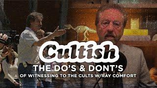 Cultish: Ray Comfort - The Do's & Don'ts of Witnessing to the Cults