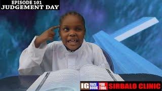 SIRBALO CLINIC - JUDGEMENT DAY ( EPISODE 101 ) (Nigerian Comedy)