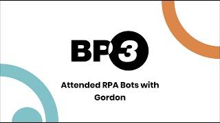 BP3 Global - Attended Robotic Process Automation RPA Bot Demo