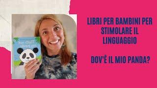 Libri per bambini per stimolare il linguaggio: Dov' è il mio panda?