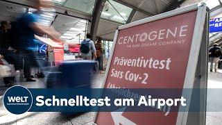 ERST TESTEN, DANN FLIEGEN: Neues Corona-Zentrum am Frankfurter Airport öffnet