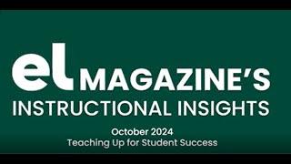 EL Magazine's Instructional Insights  Teaching Up for Student Success