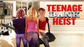 Teenage Bank Heist - Full Movie