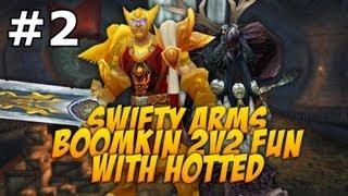 Swifty Arms / Boomkin 2v2 Fun with Hotted and Mercader- part 2