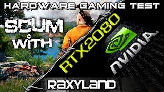 SCUM |️RTX 2080 8GB DDR6 - RAXYLAND Hardware Gaming Test