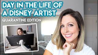 DAY IN THE LIFE OF A DISNEY ARTIST (WORK FROM HOME EDITION)