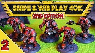 Snipe and Wib Play 40k Second Edition: Episode 2 - A Friendly Skirmish