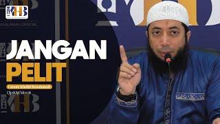 Ustadz Khalid Basalamah - Jangan Pelit