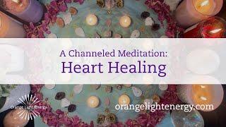 A Channeled Meditation | Heart Healing