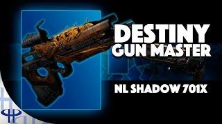 Destiny - Gun Master - NL Shadow 701X