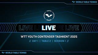 LIVE! | T2 | Day 1 | WTT Youth Contender Tashkent 2025 | Session 1