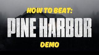 How To Beat: Pine Harbor Demo