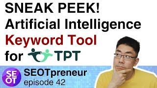 ARTIFICIAL INTELLIGENCE KEYWORD TOOL FOR TPT SELLERS | SEOTpreneur Episode 42