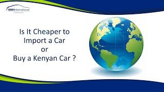 Is it Cheaper to Import a Car or Buy a Car In Kenya?