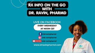 Welcome to Rx Info On the Go with Dr. Ravin, PharmD