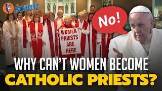 Why Can't Women Be Catholic Priests? | The Catholic Talk Show