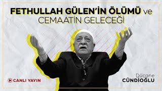 FETHULLAH GÜLEN'İN ÖLÜMÜ ve CEMAATİN GELECEĞİ