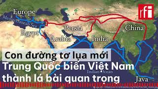 Trung Quốc biến Việt Nam thành lá bài quan trọng trong Con đường tơ lụa mới