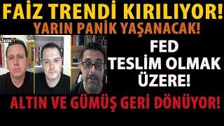 FAİZ TRENDİ KIRILIYOR! YARIN PANİK YAŞANACAK! FED TESLİM OLMAK ÜZERE! ALTIN VE GÜMÜŞ GERİ DÖNÜYOR!