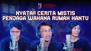 LIVE!! CERITA MISTIS PENJAGA WAHANA RUMAH HANTU | MEREKA ADA DISINI