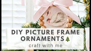 DIY PICTURE FRAME ORNAMENTS for Christmas  | CRAFT WITH ME EASY Holiday Decor!