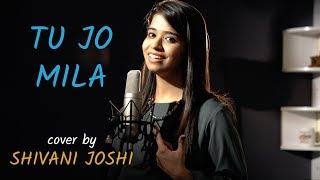 Tu Jo Mila | cover by Shivani Joshi | Bajrangi Bhaijaan | Sing Dil Se Unplugged | K.K. | Salman Khan