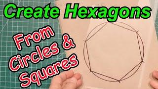 DIY How to draw Hexagon shapes from circles and squares in three different ways. Drafting hexagons